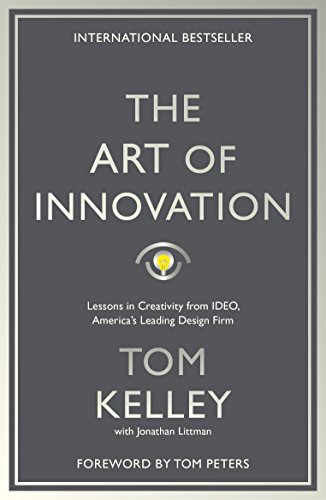 Kelley, T: Art Of Innovation: Lessons in Creativity from IDEO, America's Leading Design Firm