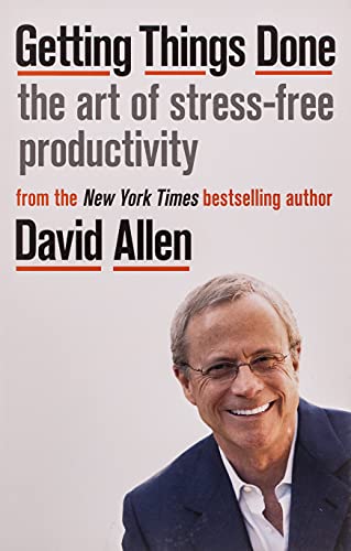 Getting Things Done: The Art of Stress-free Productivity